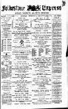 Folkestone Express, Sandgate, Shorncliffe & Hythe Advertiser Saturday 11 February 1888 Page 1