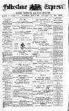 Folkestone Express, Sandgate, Shorncliffe & Hythe Advertiser Wednesday 15 May 1889 Page 1