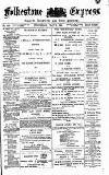 Folkestone Express, Sandgate, Shorncliffe & Hythe Advertiser Wednesday 31 July 1889 Page 1