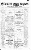 Folkestone Express, Sandgate, Shorncliffe & Hythe Advertiser Wednesday 04 December 1889 Page 1