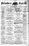 Folkestone Express, Sandgate, Shorncliffe & Hythe Advertiser Saturday 14 March 1891 Page 1