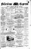 Folkestone Express, Sandgate, Shorncliffe & Hythe Advertiser Wednesday 15 March 1893 Page 1