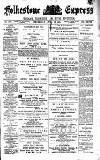 Folkestone Express, Sandgate, Shorncliffe & Hythe Advertiser Wednesday 18 April 1894 Page 1