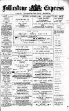 Folkestone Express, Sandgate, Shorncliffe & Hythe Advertiser Saturday 04 August 1894 Page 1