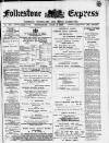 Folkestone Express, Sandgate, Shorncliffe & Hythe Advertiser Wednesday 07 April 1897 Page 1