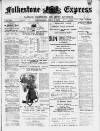 Folkestone Express, Sandgate, Shorncliffe & Hythe Advertiser Wednesday 07 July 1897 Page 1