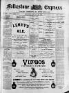 Folkestone Express, Sandgate, Shorncliffe & Hythe Advertiser Saturday 21 January 1899 Page 1