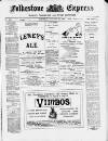 Folkestone Express, Sandgate, Shorncliffe & Hythe Advertiser Saturday 28 January 1899 Page 1