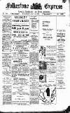 Folkestone Express, Sandgate, Shorncliffe & Hythe Advertiser Wednesday 24 July 1907 Page 1