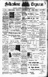 Folkestone Express, Sandgate, Shorncliffe & Hythe Advertiser Wednesday 25 November 1908 Page 1