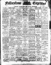 Folkestone Express, Sandgate, Shorncliffe & Hythe Advertiser Saturday 14 August 1909 Page 1