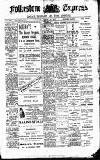 Folkestone Express, Sandgate, Shorncliffe & Hythe Advertiser Saturday 19 March 1910 Page 1