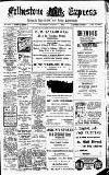 Folkestone Express, Sandgate, Shorncliffe & Hythe Advertiser Saturday 03 August 1912 Page 1