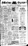 Folkestone Express, Sandgate, Shorncliffe & Hythe Advertiser Wednesday 22 October 1913 Page 1