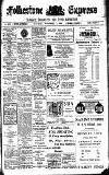 Folkestone Express, Sandgate, Shorncliffe & Hythe Advertiser Saturday 08 November 1913 Page 1