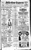 Folkestone Express, Sandgate, Shorncliffe & Hythe Advertiser Saturday 26 July 1919 Page 1