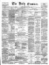 Ulster Examiner and Northern Star Monday 27 May 1872 Page 1