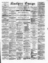 Northern Ensign and Weekly Gazette Thursday 02 March 1882 Page 1