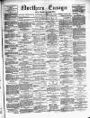 Northern Ensign and Weekly Gazette Wednesday 16 February 1887 Page 1