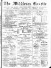 Middlesex Gazette Saturday 29 July 1899 Page 1