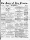 Forest of Dean Examiner Friday 28 September 1877 Page 1