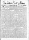 Cotton Factory Times Friday 13 April 1888 Page 1