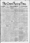 Cotton Factory Times Friday 06 April 1894 Page 1
