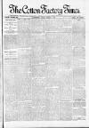 Cotton Factory Times Friday 04 March 1898 Page 1