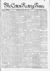 Cotton Factory Times Friday 17 June 1904 Page 1