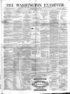 Warrington Examiner Saturday 09 April 1870 Page 1