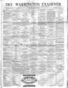 Warrington Examiner Saturday 23 April 1870 Page 1