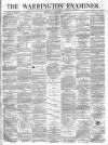 Warrington Examiner Saturday 01 April 1871 Page 1