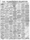 Warrington Examiner Saturday 15 April 1871 Page 1