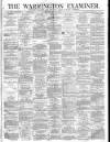 Warrington Examiner Saturday 06 May 1871 Page 1