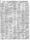 Warrington Examiner Saturday 20 May 1871 Page 1