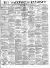 Warrington Examiner Saturday 27 May 1871 Page 1