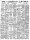 Warrington Examiner Saturday 07 October 1871 Page 1