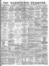 Warrington Examiner Saturday 13 January 1872 Page 1