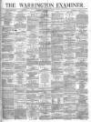 Warrington Examiner Saturday 03 February 1872 Page 1