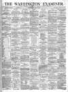 Warrington Examiner Saturday 02 March 1872 Page 1