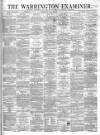 Warrington Examiner Saturday 11 May 1872 Page 1