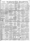 Warrington Examiner Saturday 22 June 1872 Page 1
