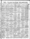 Warrington Examiner Saturday 06 July 1872 Page 1