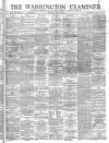 Warrington Examiner Saturday 13 July 1872 Page 1