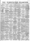Warrington Examiner Saturday 03 August 1872 Page 1