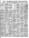 Warrington Examiner Saturday 21 September 1872 Page 1