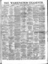 Warrington Examiner Saturday 11 January 1873 Page 1