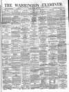 Warrington Examiner Saturday 22 February 1873 Page 1