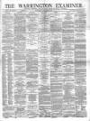 Warrington Examiner Saturday 06 December 1873 Page 1