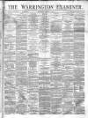 Warrington Examiner Saturday 03 January 1874 Page 1